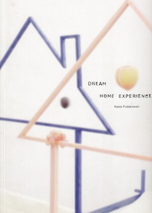 Buchcover Kasia Fudakowski. Dream Home Experience  | EAN 9783944683065 | ISBN 3-944683-06-4 | ISBN 978-3-944683-06-5