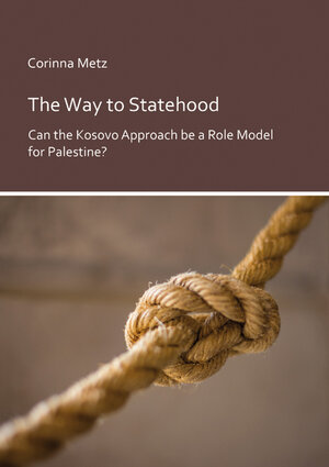 Buchcover The Way to Statehood | Corinna Metz | EAN 9783944690179 | ISBN 3-944690-17-6 | ISBN 978-3-944690-17-9