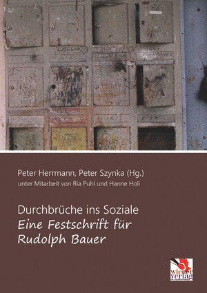 Buchcover Durchbrüche ins Soziale - eine Festschrift für Rudolph Bauer  | EAN 9783944690223 | ISBN 3-944690-22-2 | ISBN 978-3-944690-22-3