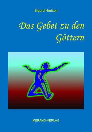 Buchcover Das Gebet zu den Göttern | Sigurd Herison | EAN 9783944700564 | ISBN 3-944700-56-2 | ISBN 978-3-944700-56-4