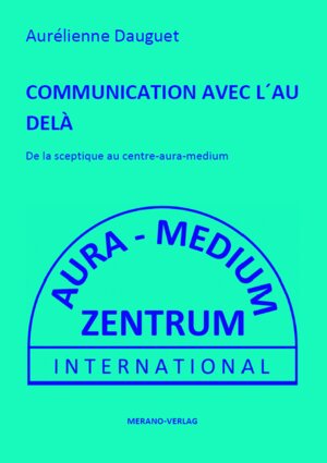 Buchcover COMMUNICATION AVEC L´AU DELÀ | Aurélienne Dauguet | EAN 9783944700786 | ISBN 3-944700-78-3 | ISBN 978-3-944700-78-6
