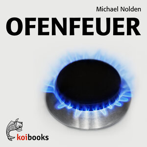 Buchcover Ofenfeuer | Michael Nolden | EAN 9783944702117 | ISBN 3-944702-11-5 | ISBN 978-3-944702-11-7