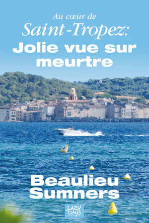 Buchcover Au cœur de Saint-Tropez: Jolie vue sur meurtre  | EAN 9783944703053 | ISBN 3-944703-05-7 | ISBN 978-3-944703-05-3