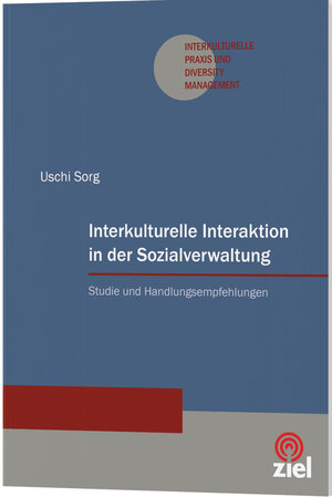 Buchcover Interkulturelle Interaktion in der Sozialverwaltung | Uschi Sorg | EAN 9783944708171 | ISBN 3-944708-17-2 | ISBN 978-3-944708-17-1