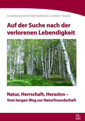 Buchcover Auf der Suche nach der verlorenen Lebendigkeit | Rudolf Gaßenhuber | EAN 9783944708843 | ISBN 3-944708-84-9 | ISBN 978-3-944708-84-3