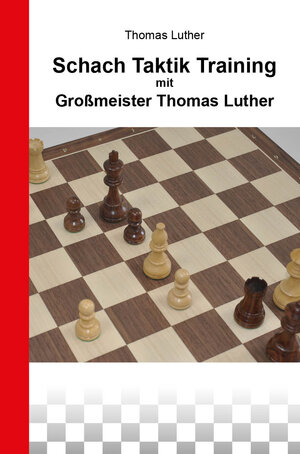 Buchcover Schach Taktik Training mit Großmeister Thomas Luther | Thomas Luther | EAN 9783944710365 | ISBN 3-944710-36-3 | ISBN 978-3-944710-36-5
