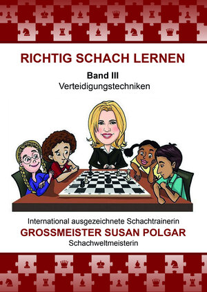 Buchcover RICHTIG SCHACH LERNEN Band III | Susan Polgar | EAN 9783944710402 | ISBN 3-944710-40-1 | ISBN 978-3-944710-40-2