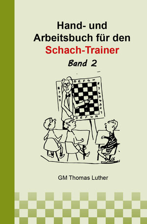 Buchcover Hand- und Arbeitsbuch für den Schach-Trainer | Thomas Luther | EAN 9783944710457 | ISBN 3-944710-45-2 | ISBN 978-3-944710-45-7