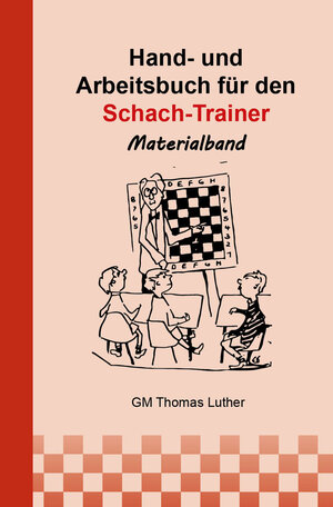 Buchcover Hand- und Arbeitsbuch für den Schach-Trainer | Thomas Luther | EAN 9783944710464 | ISBN 3-944710-46-0 | ISBN 978-3-944710-46-4