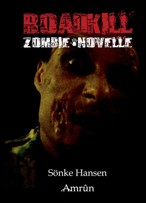 Buchcover Roadkill (Zombie-Novelle) | Sönke Hansen | EAN 9783944729008 | ISBN 3-944729-00-5 | ISBN 978-3-944729-00-8