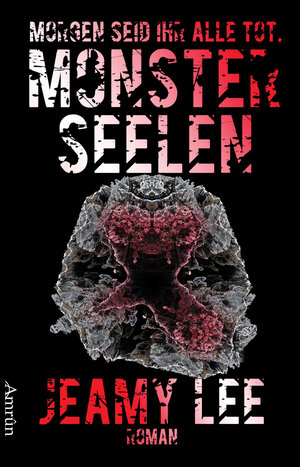 Buchcover Monsterseelen: Morgen seid ihr alle tot. | Jeamy Lee | EAN 9783944729176 | ISBN 3-944729-17-X | ISBN 978-3-944729-17-6