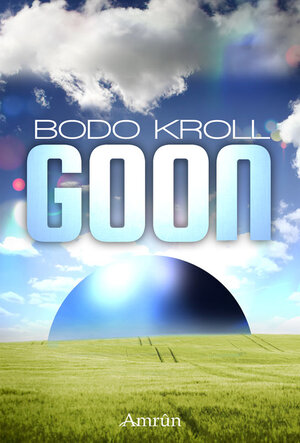Buchcover Goon | Bodo Kroll | EAN 9783944729756 | ISBN 3-944729-75-7 | ISBN 978-3-944729-75-6
