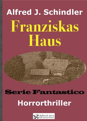 Buchcover Franziskas Haus | Alfred J. Schindler | EAN 9783944730004 | ISBN 3-944730-00-3 | ISBN 978-3-944730-00-4