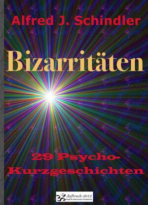 Buchcover Bizarritäten | Alfred J. Schindler | EAN 9783944730356 | ISBN 3-944730-35-6 | ISBN 978-3-944730-35-6