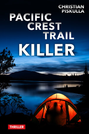 Buchcover Pacific Crest Trail Killer | Christian Piskulla | EAN 9783944755274 | ISBN 3-944755-27-8 | ISBN 978-3-944755-27-4