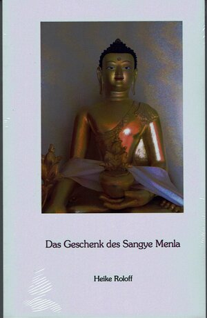 Buchcover Das Geschenk des Sangye Menla | Heike Roloff | EAN 9783944758220 | ISBN 3-944758-22-6 | ISBN 978-3-944758-22-0