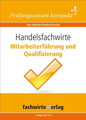 Buchcover Handelsfachwirte: Mitarbeiterführung und Qualifizierung | Reinhard Fresow | EAN 9783944767376 | ISBN 3-944767-37-3 | ISBN 978-3-944767-37-6