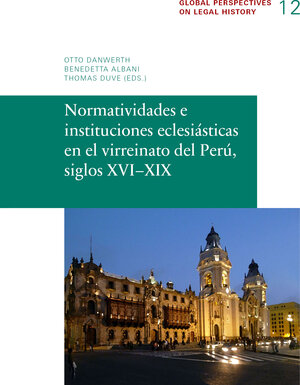Buchcover Normatividades e instituciones eclesiásticas en el virreinato del Perú, siglos XVI–XIX  | EAN 9783944773230 | ISBN 3-944773-23-3 | ISBN 978-3-944773-23-0