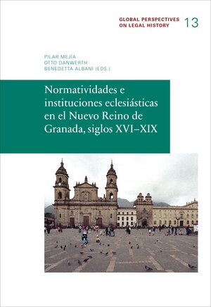 Buchcover Normatividades e instituciones eclesiásticas en el Nuevo Reine de Granada, siglos XVI-XIX  | EAN 9783944773247 | ISBN 3-944773-24-1 | ISBN 978-3-944773-24-7