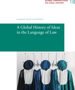 Buchcover A Global History of Ideas in the Language of Law | Gunnar Folke Schuppert | EAN 9783944773308 | ISBN 3-944773-30-6 | ISBN 978-3-944773-30-8