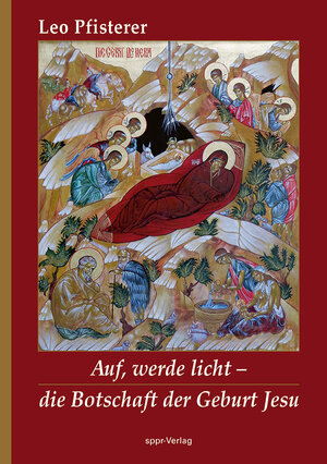 Buchcover Auf werde licht - die Botschaft der Geburt Jesu | Leo Pfisterer | EAN 9783944779102 | ISBN 3-944779-10-X | ISBN 978-3-944779-10-2