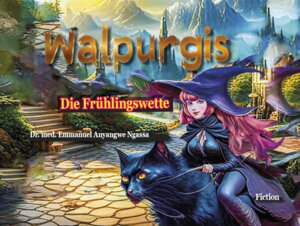 Buchcover Walpurgis - Die Frühlingswette | Emmanuel Anyangwe Ngassa | EAN 9783944785158 | ISBN 3-944785-15-0 | ISBN 978-3-944785-15-8
