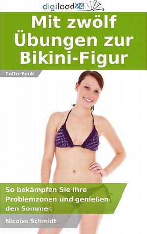 Buchcover Mit zwölf Übungen zur Bikini-Figur | Nicolas Schmidt | EAN 9783944793559 | ISBN 3-944793-55-2 | ISBN 978-3-944793-55-9