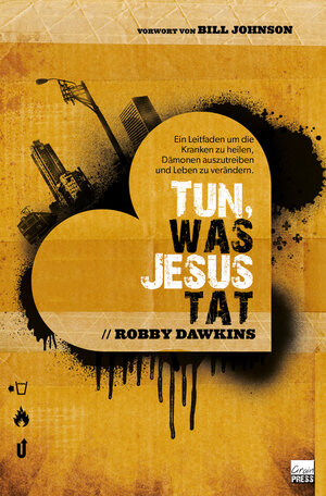 Buchcover Tun, was Jesus tat | Robby Dawkins | EAN 9783944794945 | ISBN 3-944794-94-X | ISBN 978-3-944794-94-5