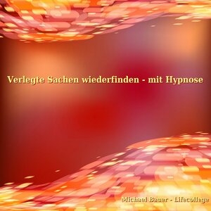 Buchcover Verlegte Sachen wiederfinden - mit Hypnose | Michael Bauer | EAN 9783944803166 | ISBN 3-944803-16-7 | ISBN 978-3-944803-16-6
