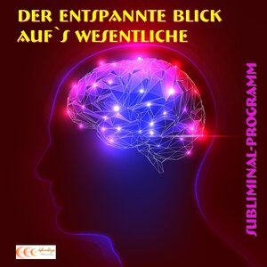 Buchcover Der entspannte Blick aufs Wesentliche - Subliminal-Programm | Michael Bauer | EAN 9783944803234 | ISBN 3-944803-23-X | ISBN 978-3-944803-23-4