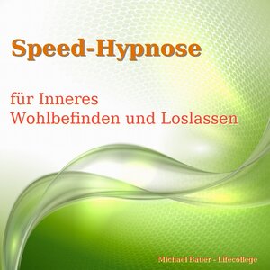 Buchcover Speed-Hypnose für mehr Inneres Wohlbefinden und Loslassen | Michael Bauer | EAN 9783944803326 | ISBN 3-944803-32-9 | ISBN 978-3-944803-32-6