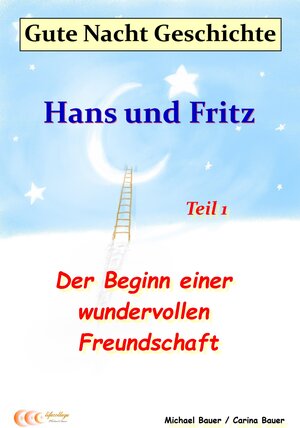 Buchcover Gute-Nacht-Geschichte: Hans und Fritz - Der Beginn einer wundervollen Freundschaft | Michael Bauer | EAN 9783944803388 | ISBN 3-944803-38-8 | ISBN 978-3-944803-38-8
