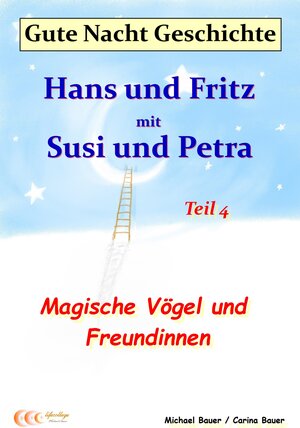 Buchcover Gute-Nacht-Geschichte: Hans und Fritz mit Susi und Petra - Magische Vögel und Freundinnen | Michael Bauer | EAN 9783944803449 | ISBN 3-944803-44-2 | ISBN 978-3-944803-44-9