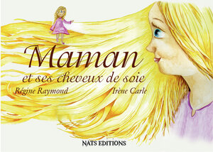 Buchcover Maman et ses cheveux de soie | Régine Raymond | EAN 9783944812847 | ISBN 3-944812-84-0 | ISBN 978-3-944812-84-7