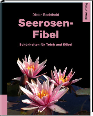 Buchcover Seerosen-Fibel | Dieter Bechthold | EAN 9783944821559 | ISBN 3-944821-55-6 | ISBN 978-3-944821-55-9