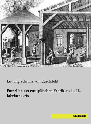 Buchcover Porzellan der europäischen Fabriken des 18. Jahrhunderts | Ludwig Schnorr von Carolsfeld | EAN 9783944822280 | ISBN 3-944822-28-5 | ISBN 978-3-944822-28-0