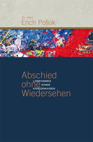 Buchcover Abschied ohne Wiedersehen | Erich Pollok | EAN 9783944829104 | ISBN 3-944829-10-7 | ISBN 978-3-944829-10-4