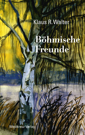 Buchcover Böhmische Freunde | Klaus R. Walter | EAN 9783944836010 | ISBN 3-944836-01-4 | ISBN 978-3-944836-01-0