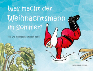 Buchcover Was macht der Weihnachtsmann im Sommer? | Kerstin Kaibel | EAN 9783944836508 | ISBN 3-944836-50-2 | ISBN 978-3-944836-50-8