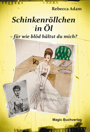 Buchcover Schinkenröllchen in Öl - für wie blöd hältst du mich? | Rebecca Adam | EAN 9783944847122 | ISBN 3-944847-12-1 | ISBN 978-3-944847-12-2