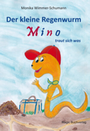 Buchcover Der kleine Regenwurm Mino traut sich was | Monika Wimmer-Schumann | EAN 9783944847153 | ISBN 3-944847-15-6 | ISBN 978-3-944847-15-3