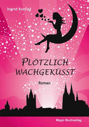Buchcover Plötzlich wachgeküsst - Liebesroman | Ingrid Konrad | EAN 9783944847306 | ISBN 3-944847-30-X | ISBN 978-3-944847-30-6