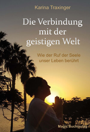 Buchcover Die Verbindung mit der geistigen Welt | Karina Traxinger | EAN 9783944847573 | ISBN 3-944847-57-1 | ISBN 978-3-944847-57-3