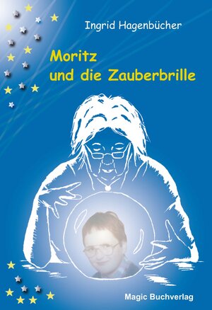 Buchcover Moritz und die Zauberbrille | Ingrid Hagenbücher | EAN 9783944847610 | ISBN 3-944847-61-X | ISBN 978-3-944847-61-0