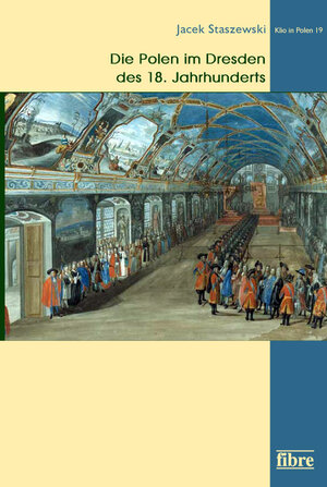 Buchcover Die Polen im Dresden des 18. Jahrhunderts | Jacek Staszewski | EAN 9783944870519 | ISBN 3-944870-51-4 | ISBN 978-3-944870-51-9