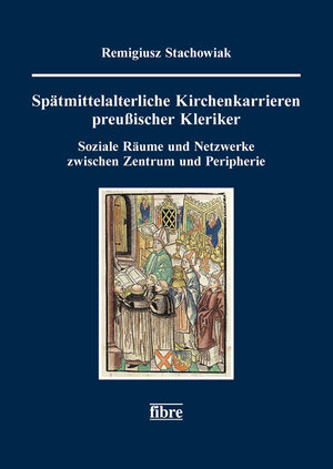 Buchcover Spätmittelalterliche Kirchenkarrieren preußischer Kleriker | Remigiusz Stachowiak | EAN 9783944870816 | ISBN 3-944870-81-6 | ISBN 978-3-944870-81-6