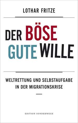 Buchcover Der böse gute Wille | Lothar Fritze | EAN 9783944872322 | ISBN 3-944872-32-0 | ISBN 978-3-944872-32-2