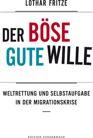 Buchcover Der böse gute Wille | Lothar Fritze | EAN 9783944872339 | ISBN 3-944872-33-9 | ISBN 978-3-944872-33-9