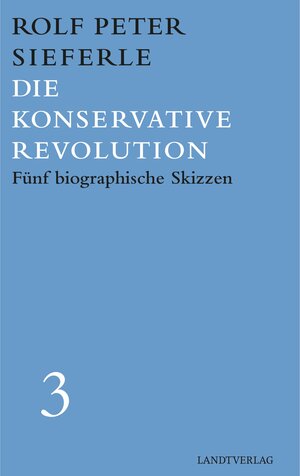 Buchcover Die Konservative Revolution | Rolf Peter Sieferle | EAN 9783944872575 | ISBN 3-944872-57-6 | ISBN 978-3-944872-57-5