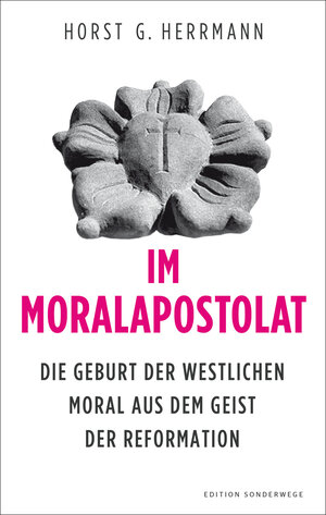 Buchcover Im Moralapostolat | Horst G. Herrmann | EAN 9783944872780 | ISBN 3-944872-78-9 | ISBN 978-3-944872-78-0